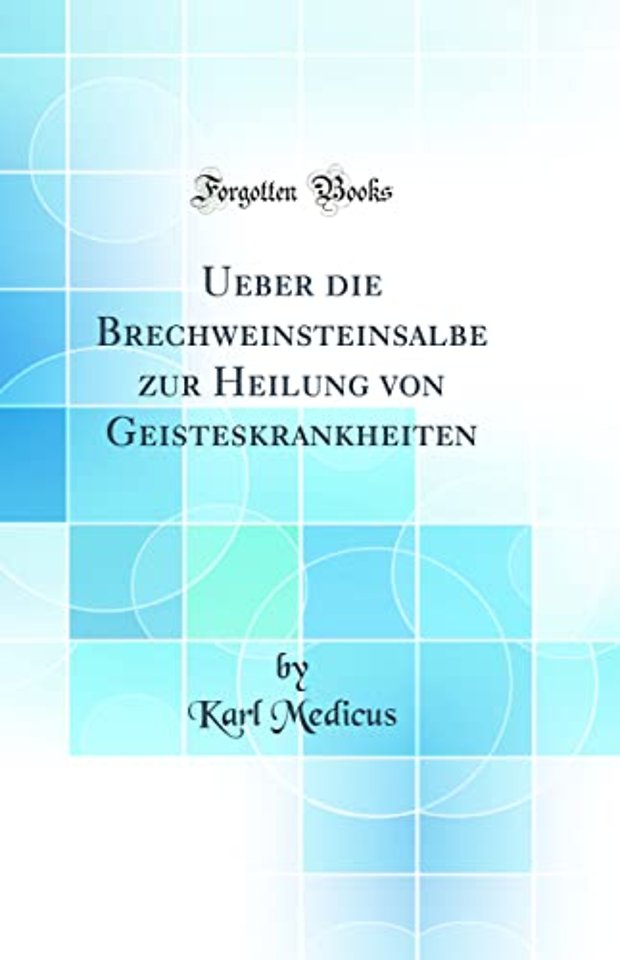 Ueber die Brechweinsteinsalbe zur Heilung von Geisteskrankheiten (Classic Reprint)