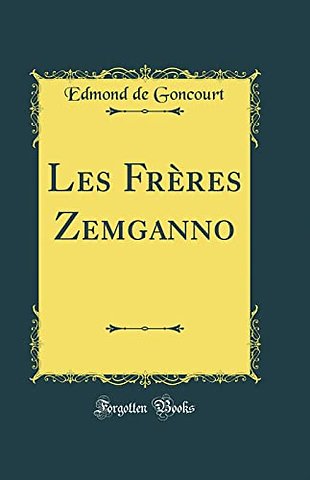 Les Freres Zemganno (Classic Reprint)