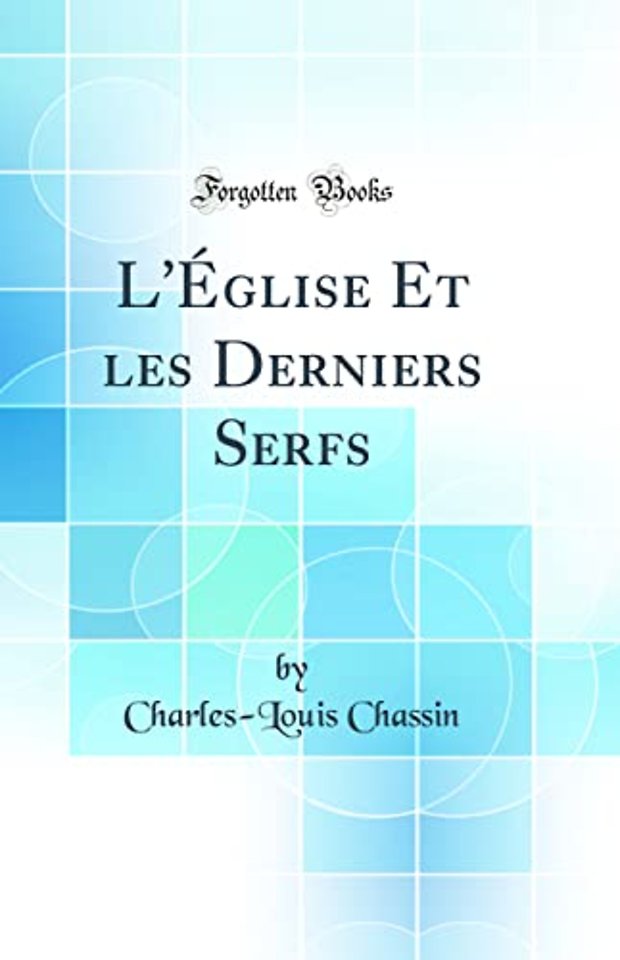 L'Eglise Et Les Derniers Serfs (Classic Reprint)