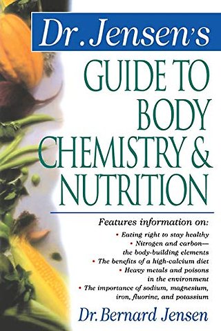 Dr. Jensen's Guide to Body Chemistry & Nutrition