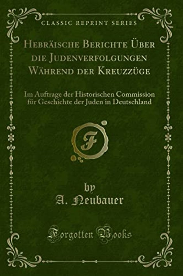 Hebraische Berichte UEber Die Judenverfolgungen Wahrend Der Kreuzzuge