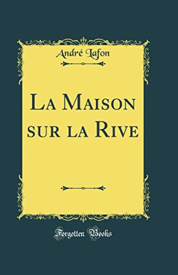 La Maison sur la Rive (Classic Reprint)