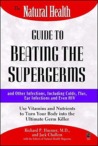 The Natural Health Guide to Beating Supergerms