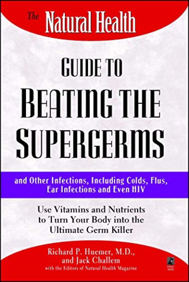 The Natural Health Guide to Beating Supergerms