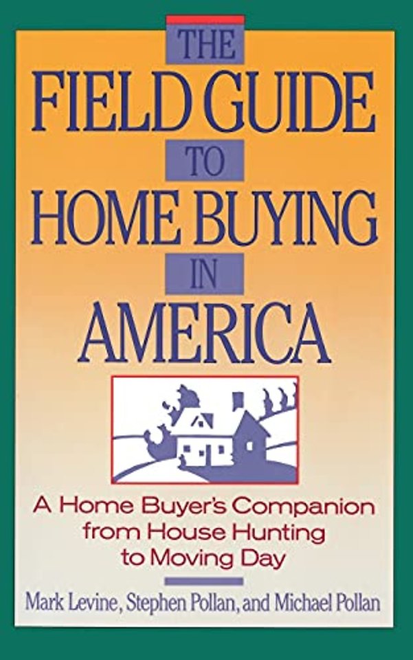 The Field Guide to Home Buying in America
