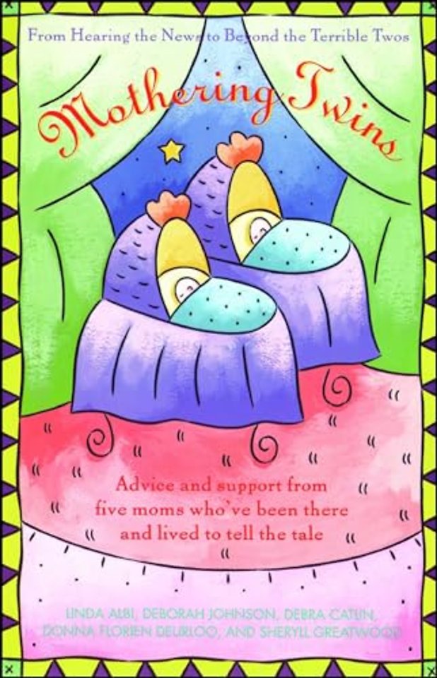 Mothering Twins: From Hearing the News to Beyond the Terrible Twos
