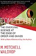 Complexity: The Emerging Science at the Edge of Order and Chaos