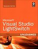 Microsoft Visual Studio LightSwitch Unleashed Microsoft Visual Studio LightSwitch Unleashed