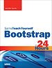 Bootstrap in 24 Hours, Sams Teach Yourself Bootstrap in 24 Hours, Sams Teach Yourself