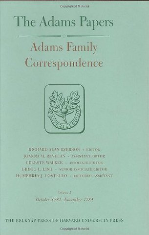 Adams Family Correspondence, Volumes 5 and 6 – October 1782 – December 1785