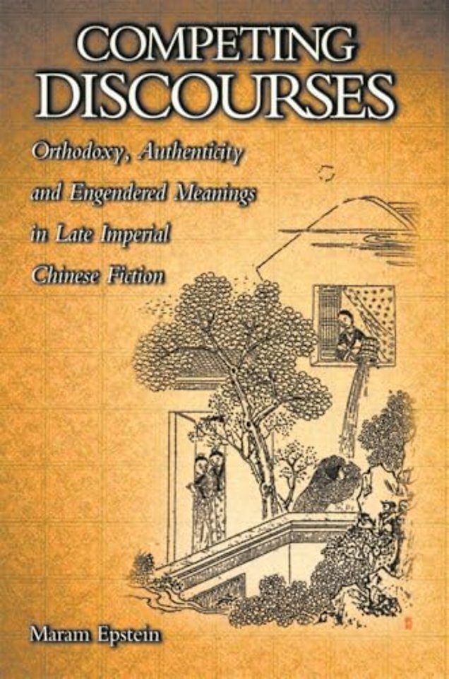 Competing Discourses – Orthodoxy, Authenticity, and Engendered Meanings in Late Imperial Chinese Fiction