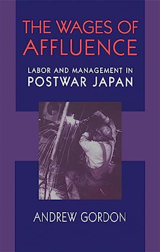 The Wages of Affluence – Labor & Management in Postwar Japan