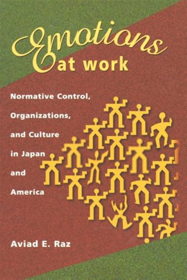 Emotions at Work – Normative Control, Organizations, and Culture in Japan and America