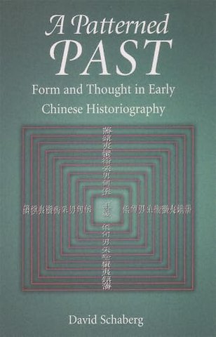 A Patterned Past – Form and Thought in Early Chinese Historiography