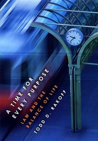 A Time for Every Purpose – Law and the Balance of Life