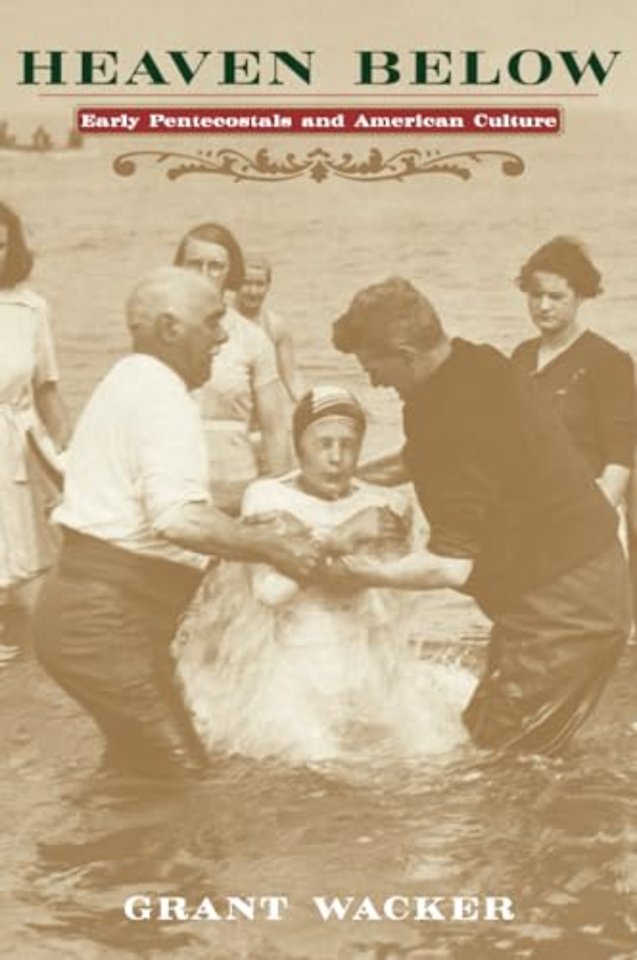 Heaven Below – Early Pentecostals & American Culture