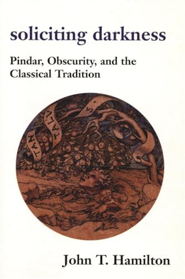 Soliciting Darkness – Pindar, Obscurity, and the Classical Tradition