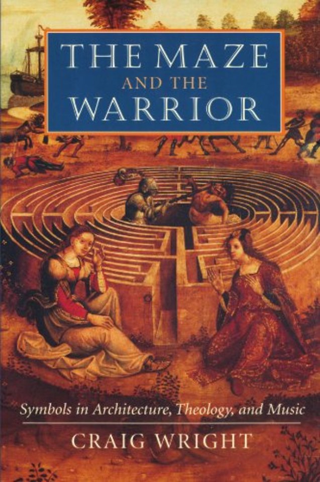The Maze and the Warrior – Symbols in Architecture, Theology, and Music