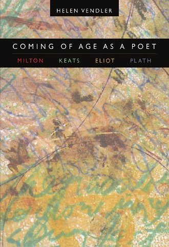Coming of Age as a Poet – Milton, Keats, Eliot, Plath