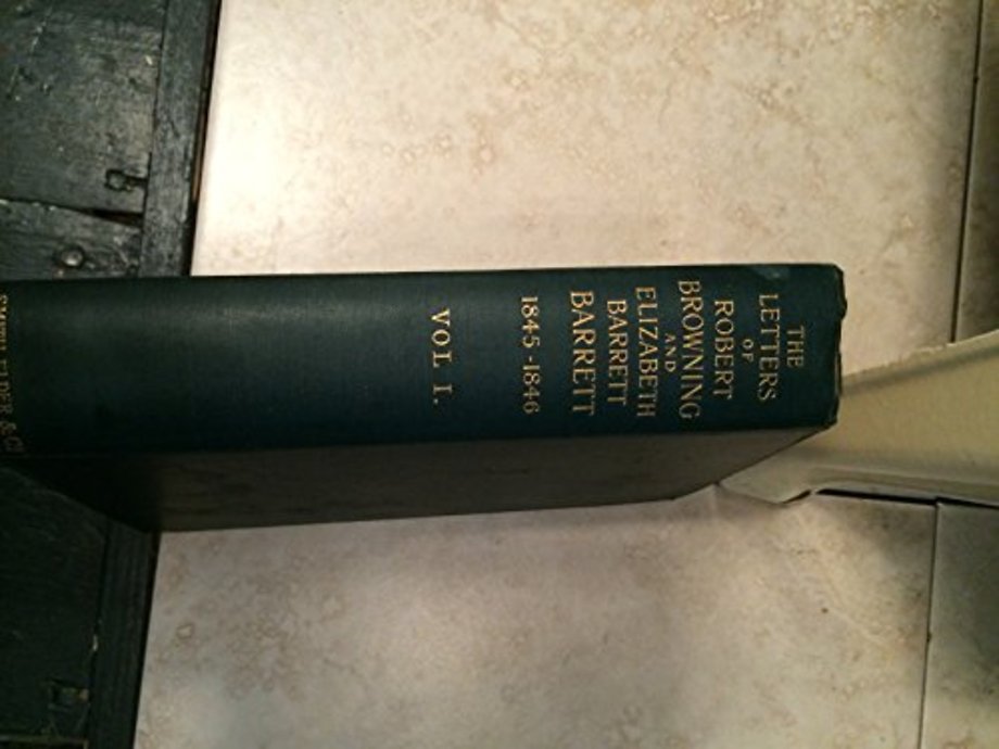 The Letters of Robert Browning and Elizabeth Barrett 1845–1846 V 1 – January 1845 to March 1846