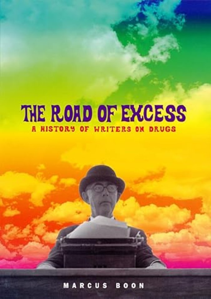 The Road of Excess – A History of Writers on Drugs