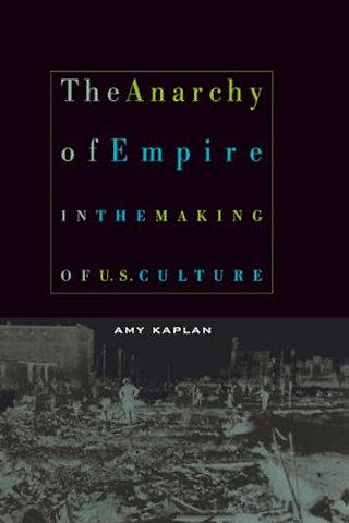 The Anarchy of Empire in the Making of U.S. Culture
