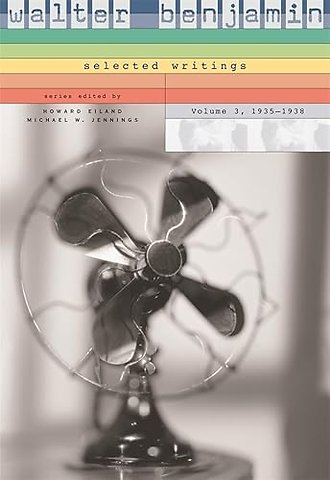 Walter Benjamin: Selected Writings, 3: 1935–1938