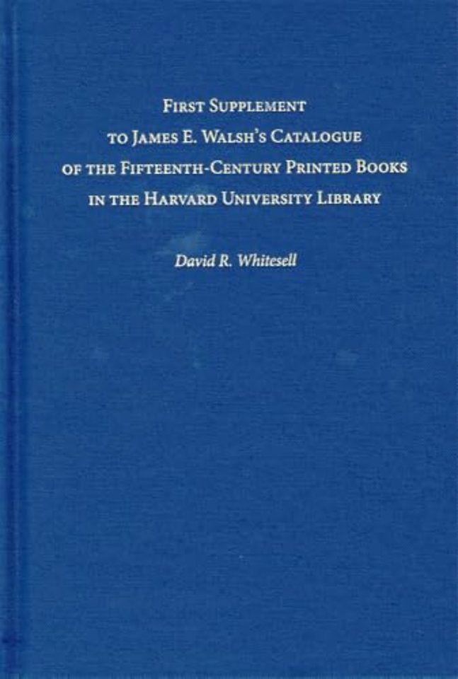 First Supplement to James E. Walsh’s Catalogue of the Fifteenth-Century Printed Books in the Harvard University Library