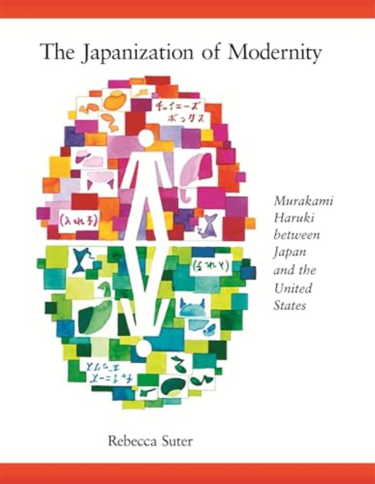 The Japanization of Modernity – Murakami Haruki between Japan and the United States
