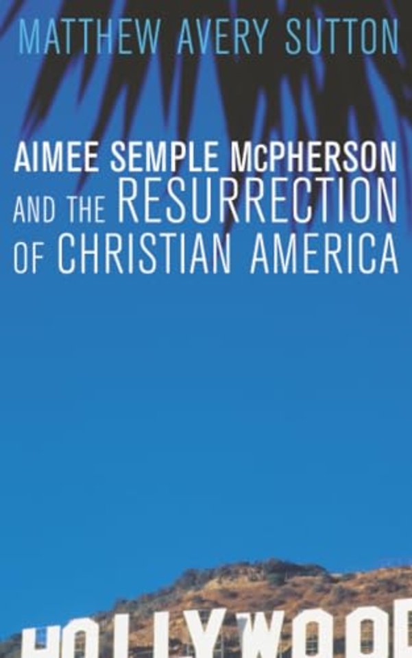 Aimee Semple McPherson and the Resurrection of Christian America