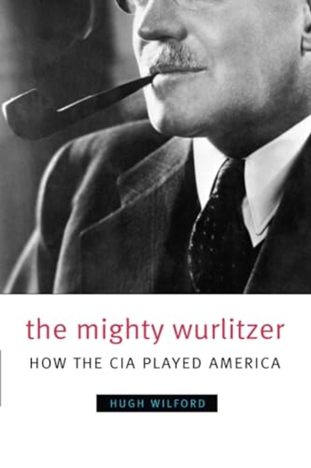 The Mighty Wurlitzer – How the CIA Played America