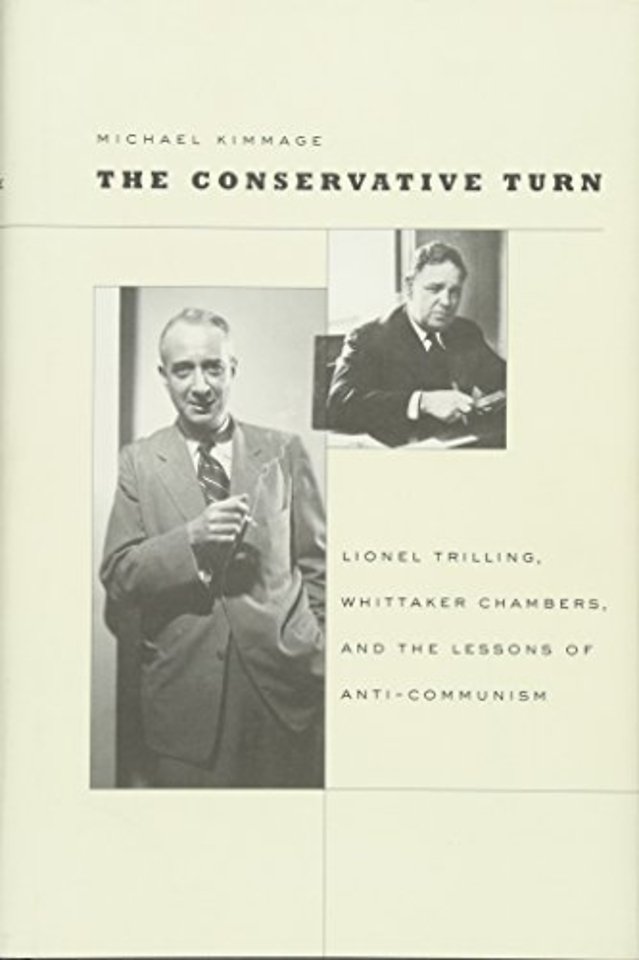 The Conservative Turn – Lionel Trilling, Whittaker  Chambers, and the Lessons of Anti–Communism
