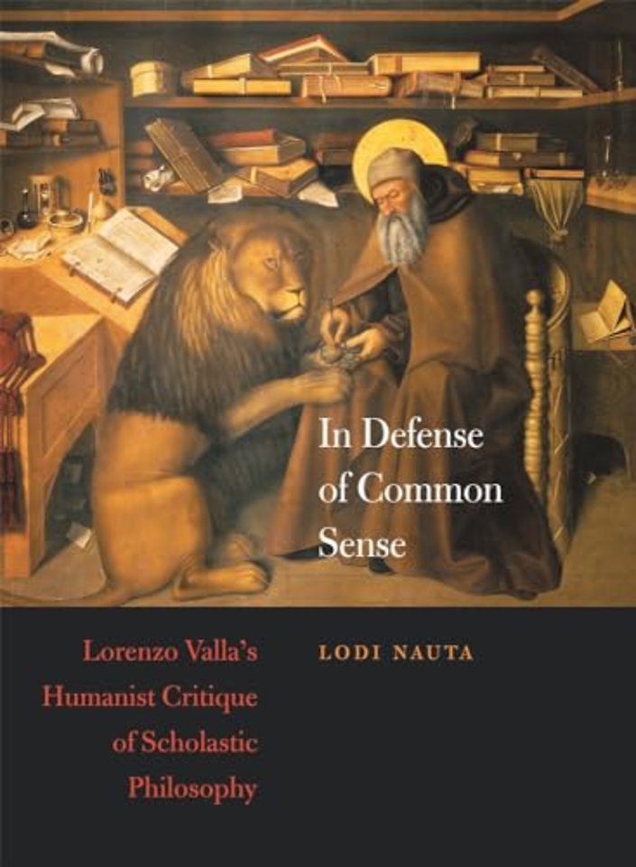 In Defense of Common Sense – Lorenzo Valla′s Humanist Critique of Scholastic Philosophy
