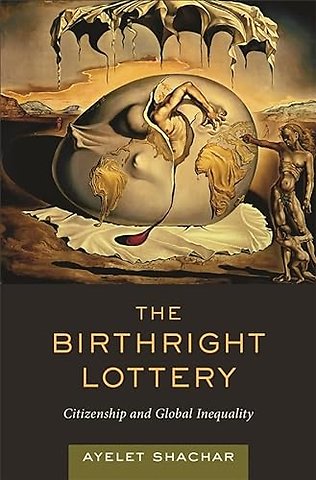 The Birthright Lottery – Citizenship and Global Inequality