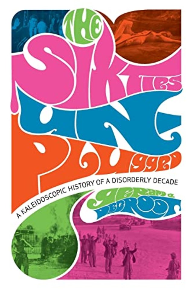 The Sixties Unplugged – A Kaleidoscopic History of  a Disorderly Decade (COBEE)