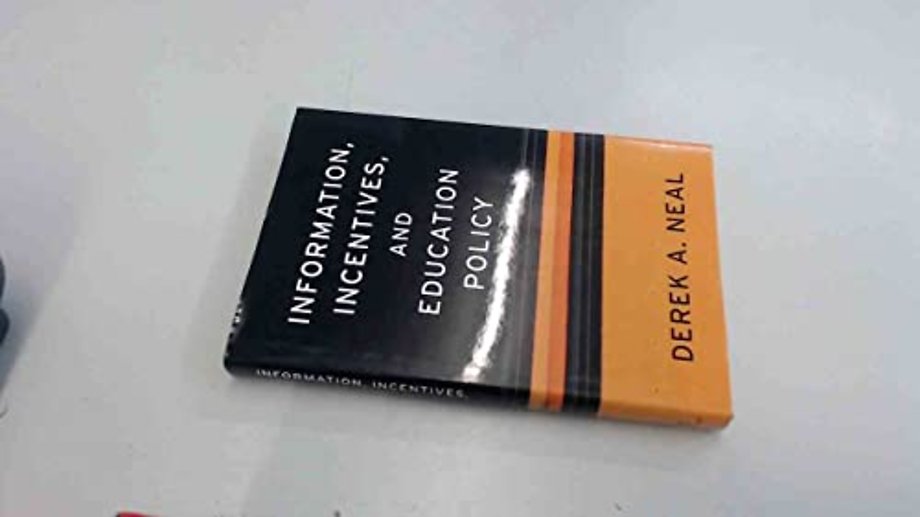Information, Incentives, and Education Policy