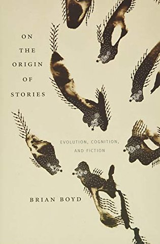 On the Origin of Stories – Evolution, Cognition, and Fiction