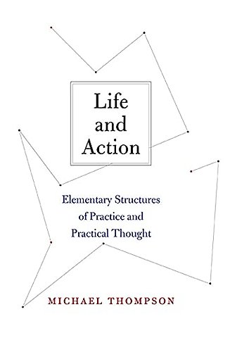 Life and Action – Elementary Structures of Practice and Practical Thought