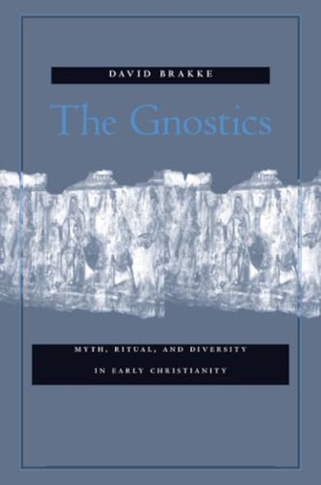The Gnostics – Myth, Ritual, and Diversity in Early Christianity