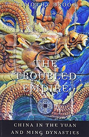 The Troubled Empire – China in the Yuan and Ming Dynasties
