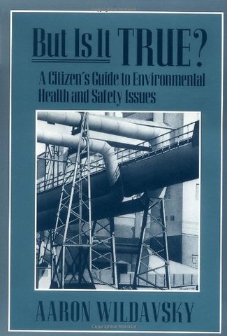 But it is True ? A Citizen′s Guide to Environmental Health & Safety Issues (Paper)