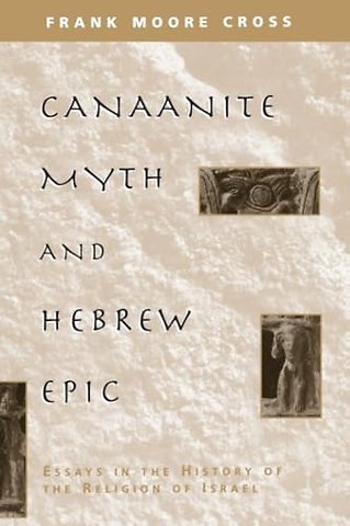 Canaanite Myth & Hebrew Epic – Essays in the History of The Religion of Israel (Paper)