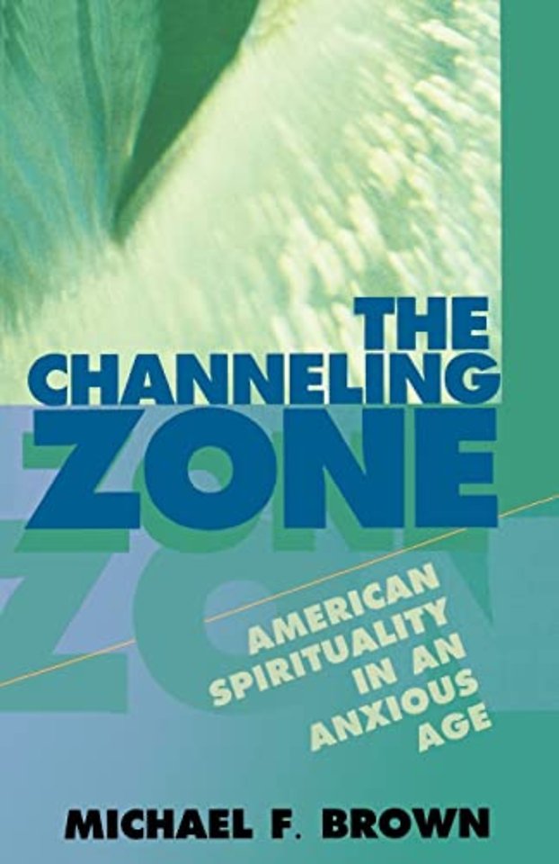 The Channeling Zone – American Spirituality in an Anxious Age   (Paper)