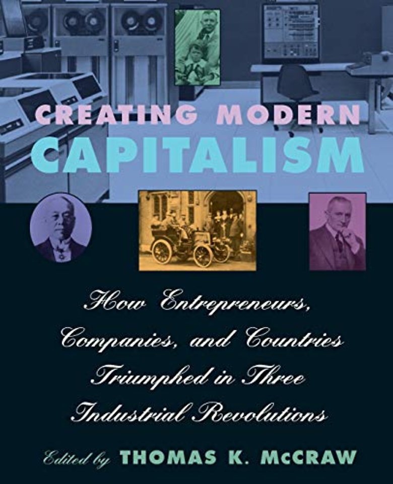 Creating Modern Capitalism – How Entrepeneurs, Companies & Countries Triumphed in Three Industrial Revolution (Paper)