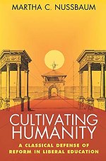 Cultivating Humanity - A Classical Defense of Reform in Liberal Education