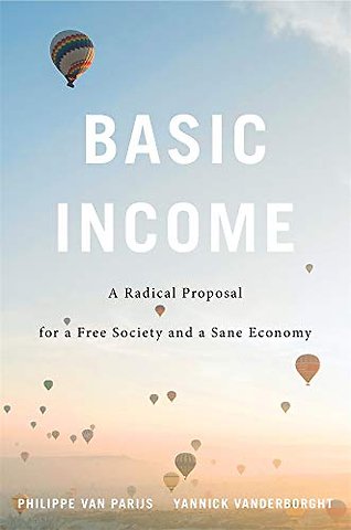 Basic Income – A Radical Proposal for a Free Society and a Sane Economy