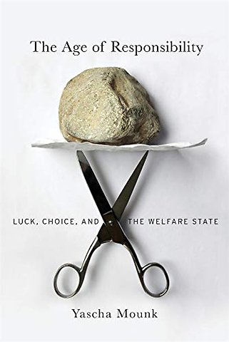 The Age of Responsibility – Luck, Choice, and the Welfare State