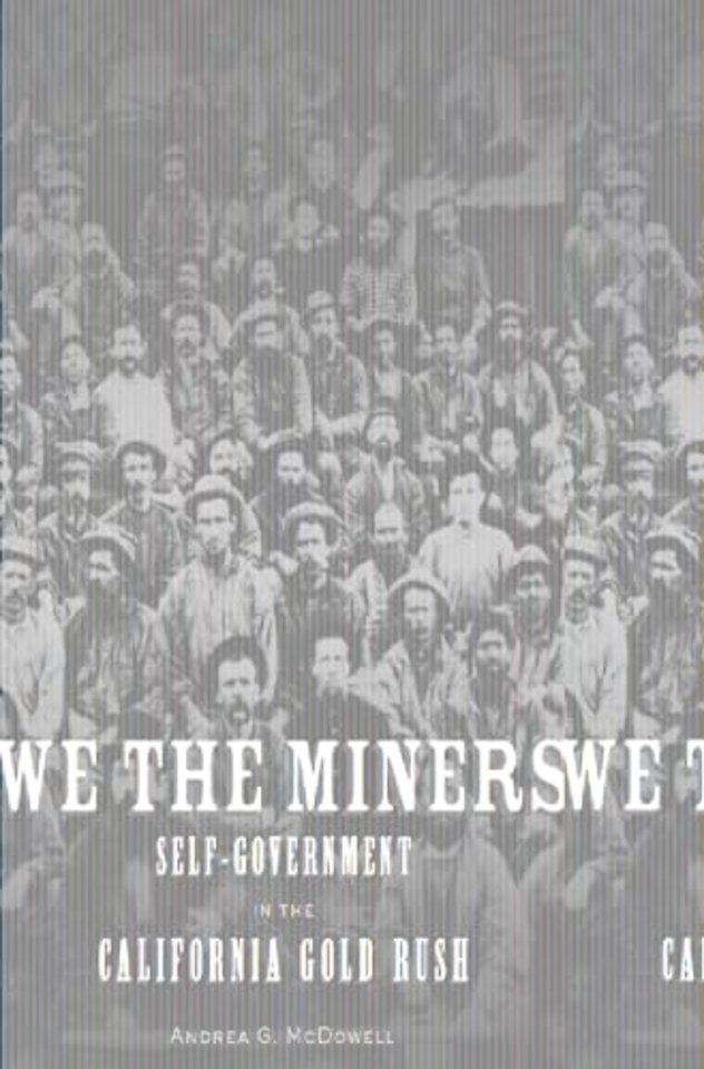 We the Miners – Self–Government in the California Gold Rush