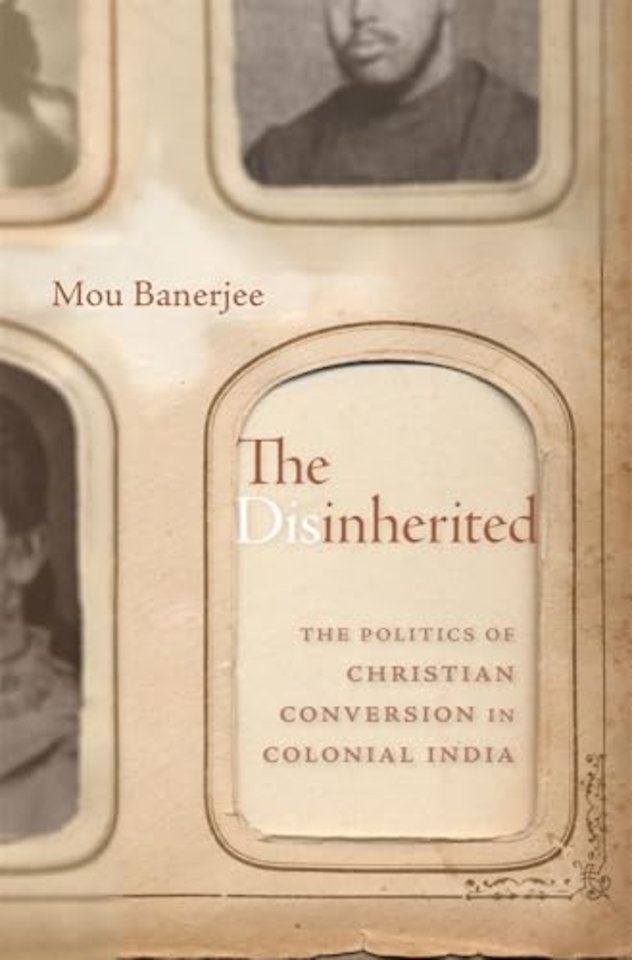 The Disinherited – The Politics of Christian Conversion in Colonial India