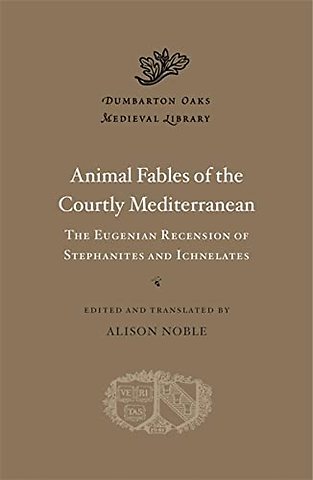 Animal Fables of the Courtly Mediterranean – The Eugenian Recension of Stephanites and Ichnelates